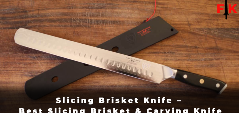 Slicing Brisket Knife – Best Slicing Brisket & Carving Knife