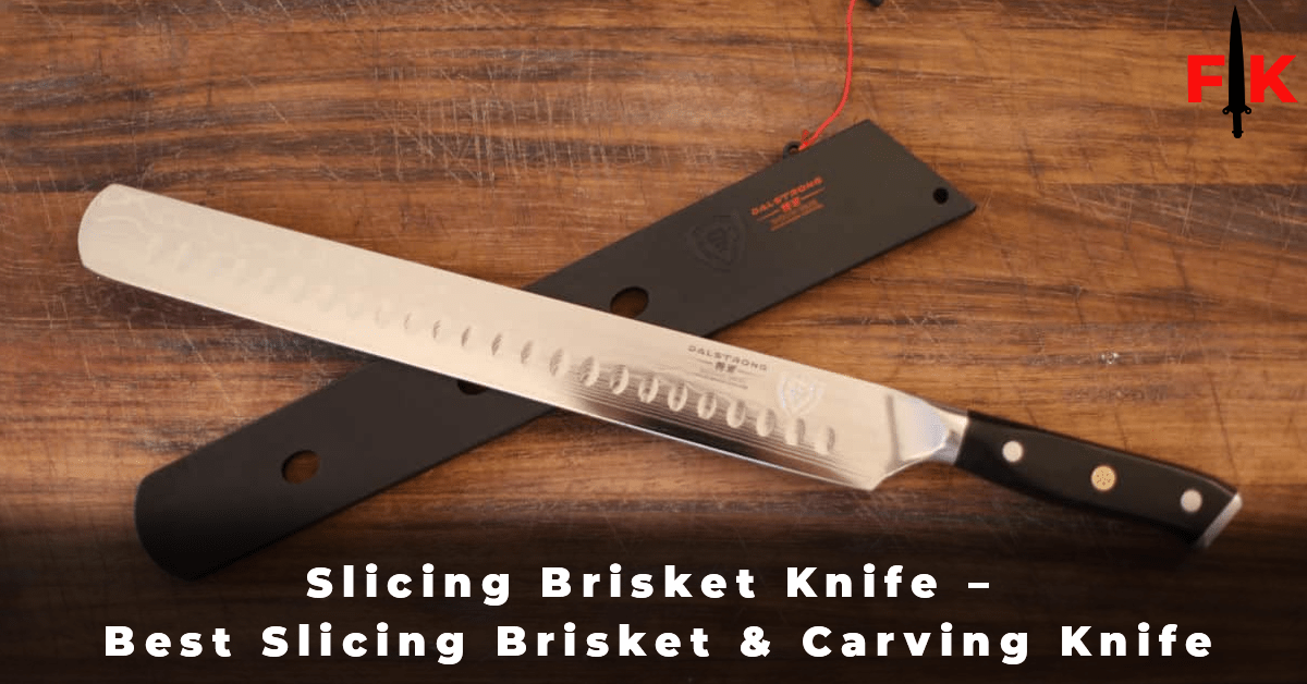 Slicing Brisket Knife – Best Slicing Brisket & Carving Knife