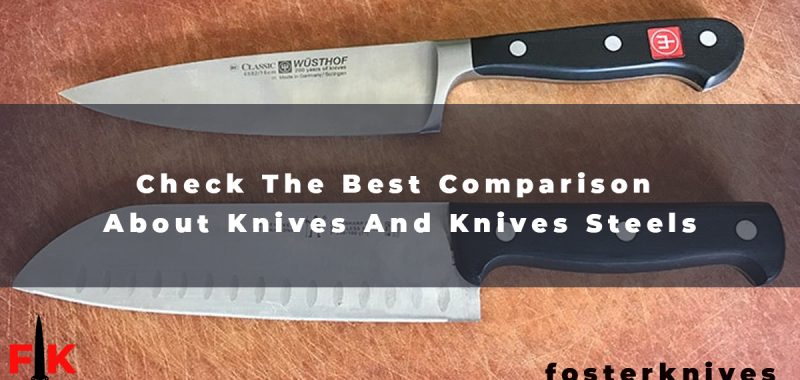 Check The Best Comparison About Knives And Knives Steels