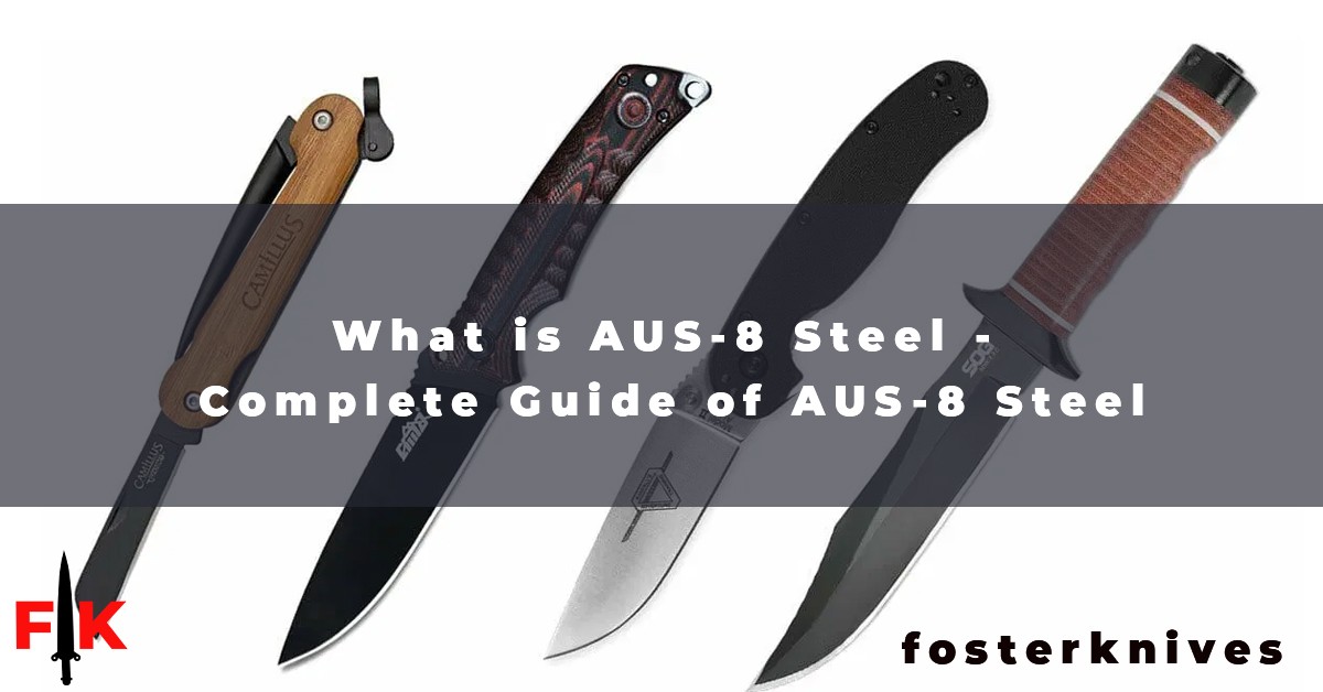 What is AUS-8 Steel - Complete Guide of AUS-8 Steel