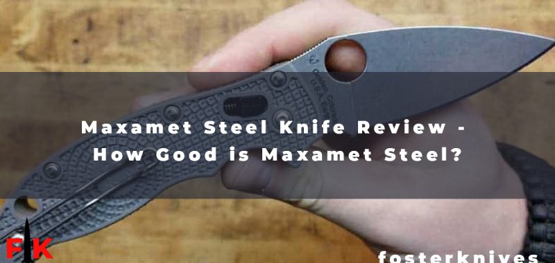 Maxamet Steel Knife Review - How Good is Maxamet Steel