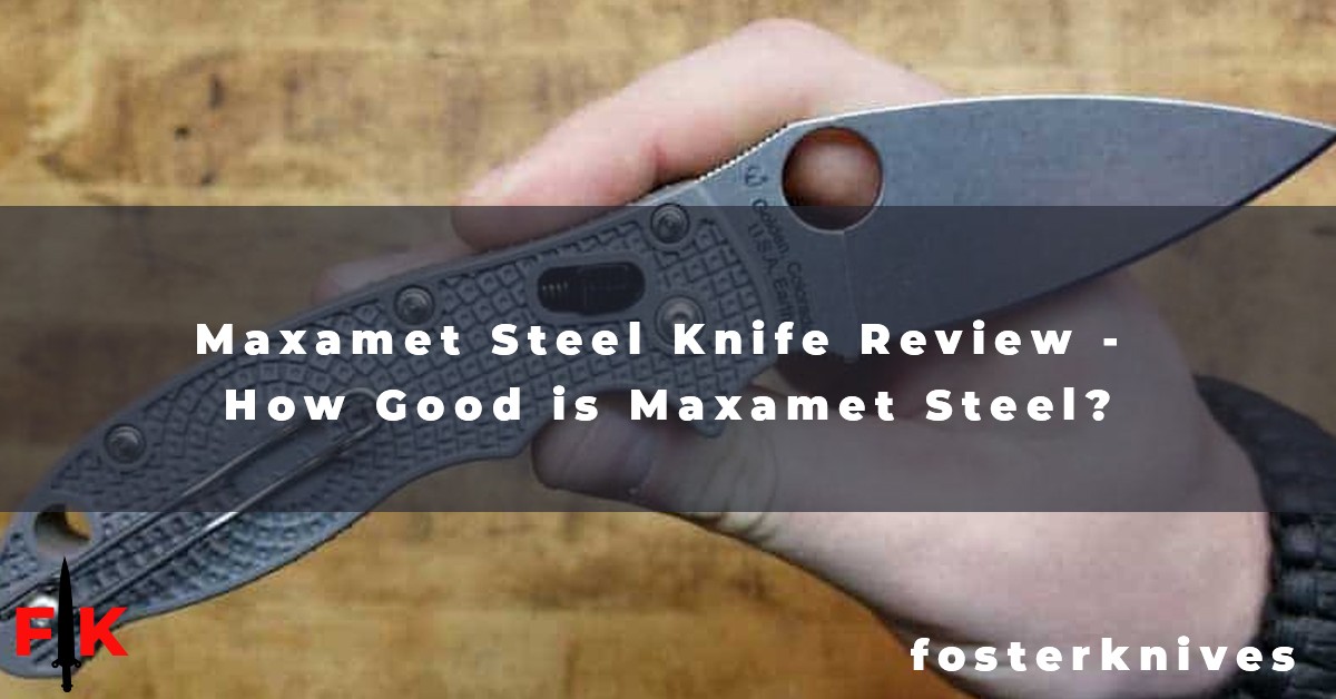 Maxamet Steel Knife Review - How Good is Maxamet Steel