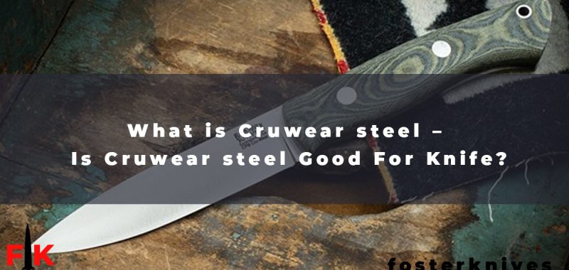 What is Cruwear steel