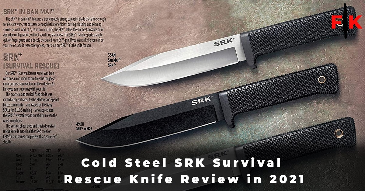 Cold Steel SRK Survival Rescue Knife Review in 2021