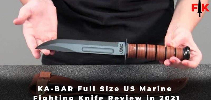 KA-BAR Full Size US Marine Fighting Knife Review in 2021