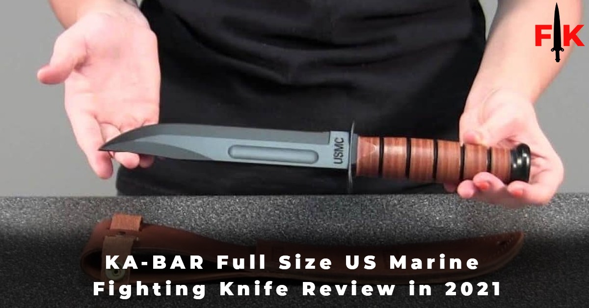 KA-BAR Full Size US Marine Fighting Knife Review in 2021