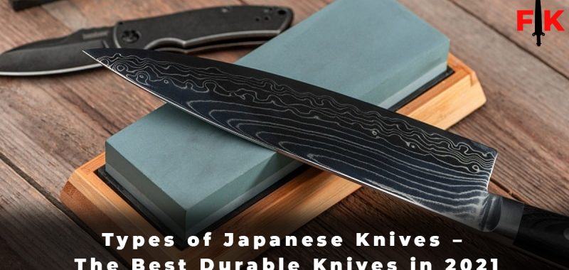 Types of Japanese Knives – The Best Durable Knives in 2021
