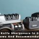 Best Knife Sharpeners in 2021 - Reviews And Recommendations