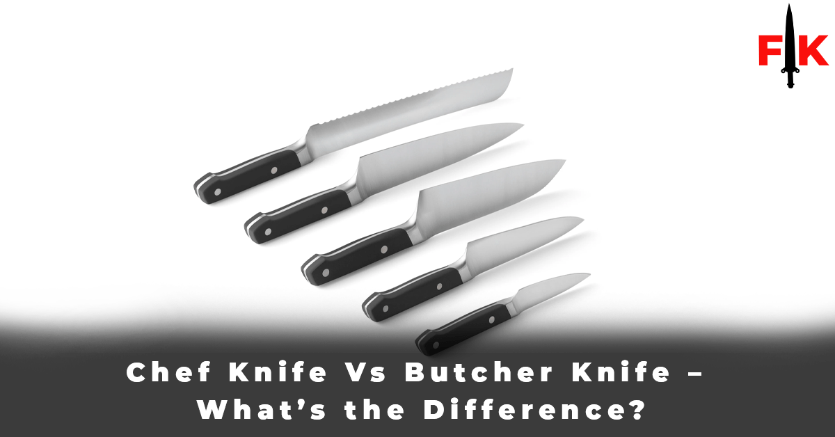 Chef Knife Vs Butcher Knife – What’s the Difference