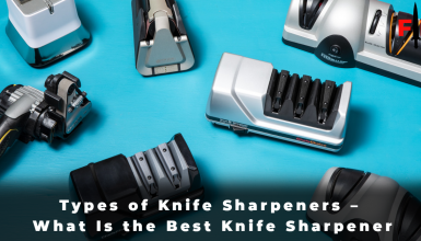 Types of Knife Sharpeners - What Is the Best Knife Sharpener
