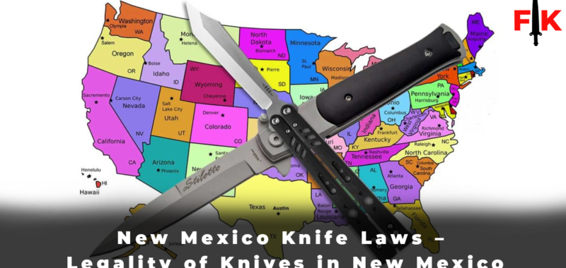 New Mexico Knife Laws – Legality of Knives in New Mexico