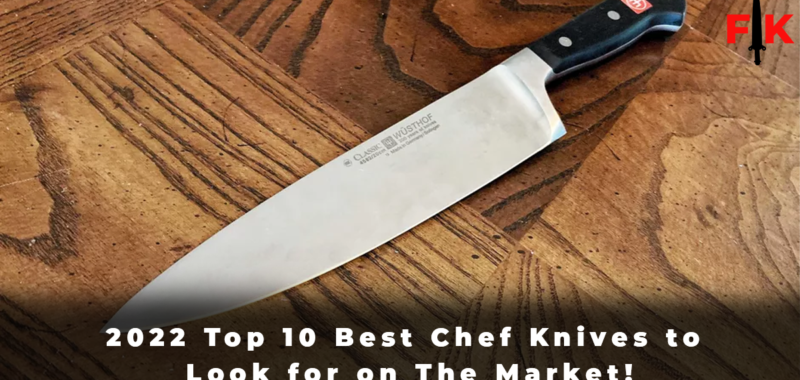 2022 Top 10 Best Chef Knives to Look for on The Market!