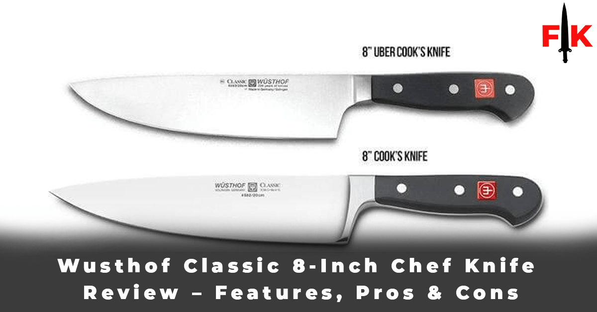 Wusthof Classic 8-Inch Chef Knife Review - Features, Pros & Cons